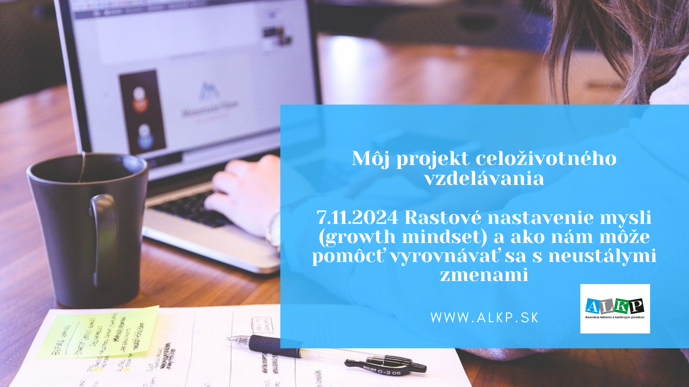 Pozvánka na bezplatný webinár „Rastové nastavenie mysli (growth mindset) a ako nám môže pomôcť  vyrovnávať sa s neustálymi zmenami“, 7.11.2024