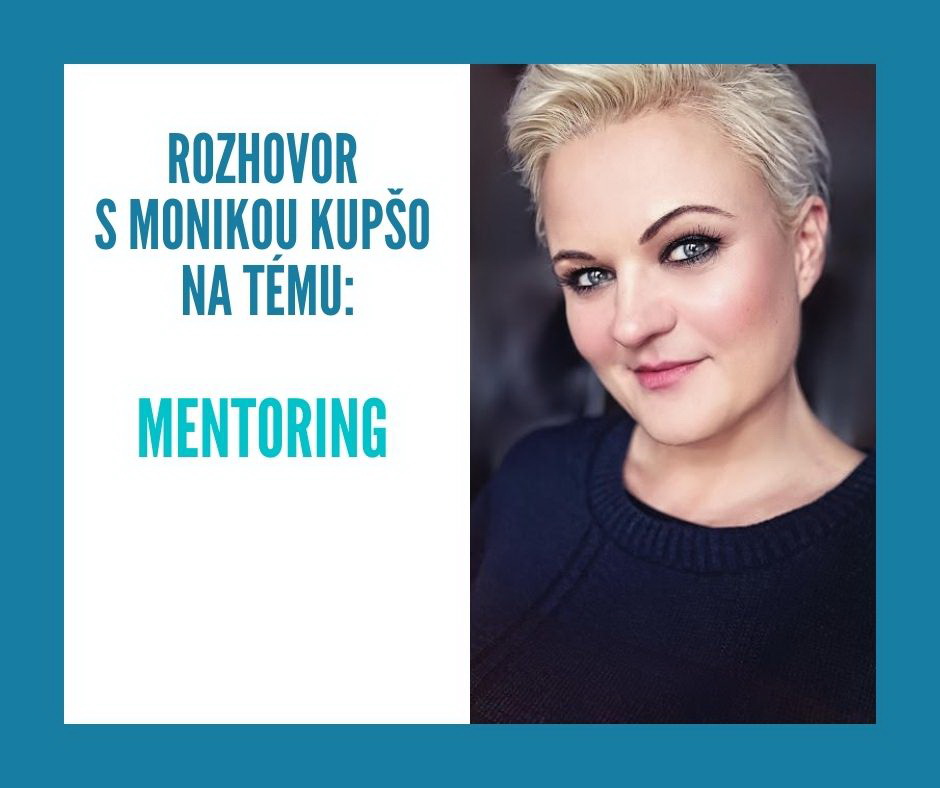 Rozhovor o mentoringu s mentorkou životnej cesty Monikou Kupšo